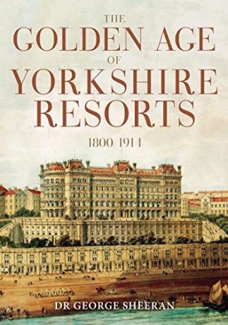Golden Age Of Yorkshire Resort/1800-1914 - George Sheeran [KSIĄŻKA]