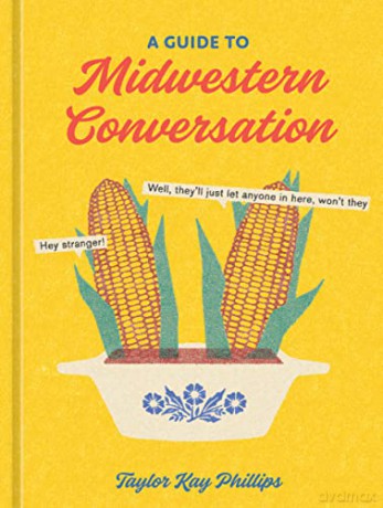Guide To Midwestern Conversation - Taylor Kay Phillips [KSIĄŻKA]
