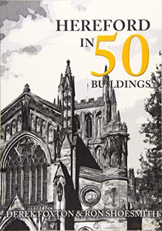 Hereford In 50 Buildings - Ron Shoesmith [KSIĄŻKA]