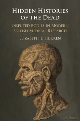 Hidden Histories Of The Dead - Elizabeth T. Hurren [KSIĄŻKA]