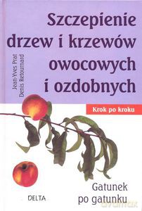 Szczepienie drzew i krzewów owocowych i ozdobnych (2005) - Prat Jean-Yves, Retournard Denis [KSIĄŻKA]
