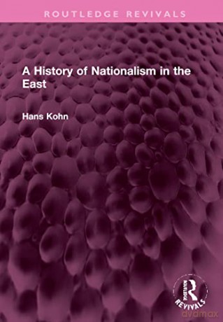 History Of Nationalism In The East - Hans Kohn [KSIĄŻKA]