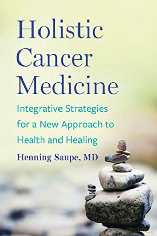Holistic Cancer Medicine - Henning Saupe MD [KSIĄŻKA]