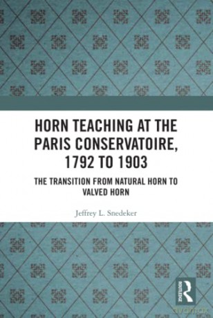 Horn Teaching At The Paris Conservatoire - Jeffrey Snedeker [KSIĄŻKA]