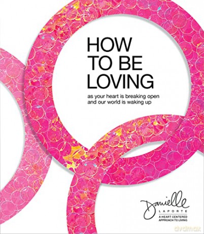 How To Be Loving - Danielle LaPorte [KSIĄŻKA]