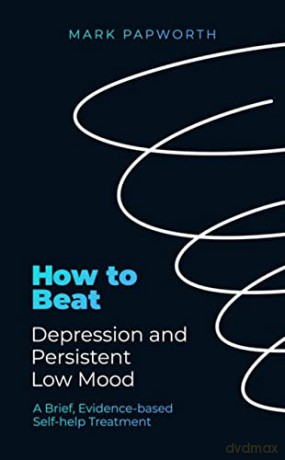 How To Beat Depression &/Low Mood - Mark Papworth [KSIĄŻKA]