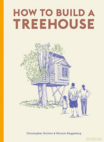 How To Build A Treehouse - Christopher Richter [KSIĄŻKA]