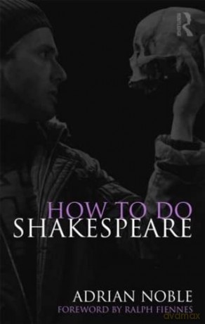 How To Do Shakespeare - Adrian Noble [KSIĄŻKA]