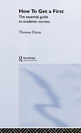 How To Get A First: The Essential Guide - Thomas Dixon [KSIĄŻKA]