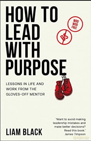 How To Lead With Purpose - Liam Black [KSIĄŻKA]