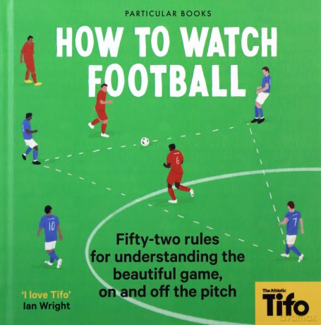 How To Watch Football - Tifo - The Athletic [KSIĄŻKA]