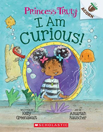 I Am Curious An Acorn Book Princess Trul - Kelly Greenawalt [KSIĄŻKA]