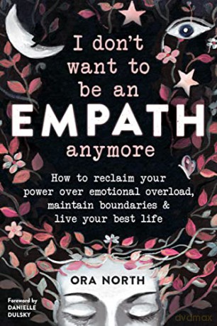 I Dont Want To Be An Empath Anymore - Ora North [KSIĄŻKA]