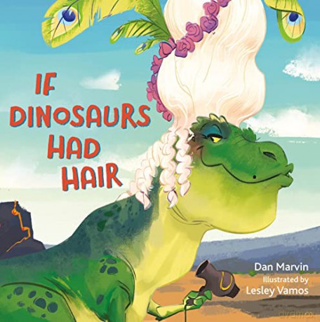If Dinosaurs Had Hair - Dan Marvin [KSIĄŻKA]
