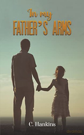 In My Fathers Arms - C. Hankins [KSIĄŻKA]