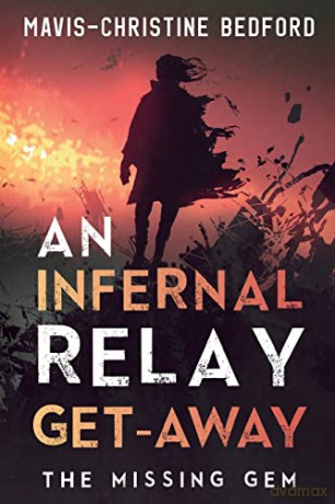 Infernal Relay Get Away The Missing Gem - Mavis-Christine Bedford [KSIĄŻKA]