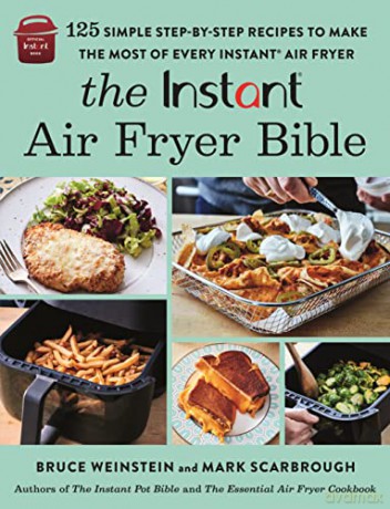 Instant Air Fryer Bible - Bruce Weinstein [KSIĄŻKA]