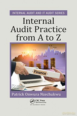 Internal Audit Practice From A To Z - Patrick Onwura Nzechukwu [KSIĄŻKA]