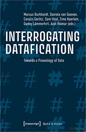 Interrogating Datafication - Marcus Burkhardt [KSIĄŻKA]