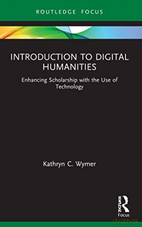 Introduction To Digital Humanities: Enha - Kathryn C. Wymer [KSIĄŻKA]