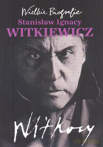 Witkiewicz. Wielkie biografie - Stachowicz Katarzyna [KSIĄŻKA]