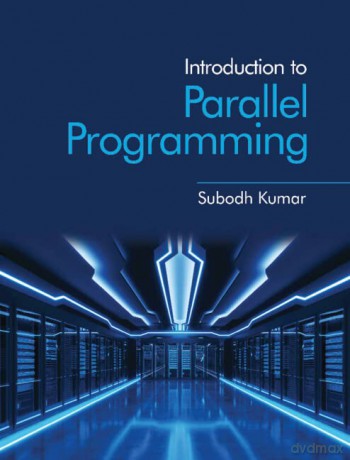 Introduction To Parallel Programming - Subodh Kumar [KSIĄŻKA]