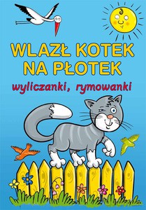 Wlazł kotek na płotek. Wyliczanki, rymowanki (2011) - Konopnicka Maria i inni [KSIĄŻKA]