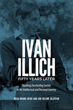 Ivan Illich Fifty Years Later - Rosa Bruno-Jofré [KSIĄŻKA]