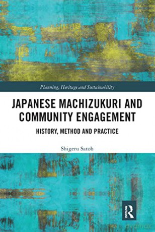 Japanese Machizukuri And Community - Shigeru Satoh [KSIĄŻKA]