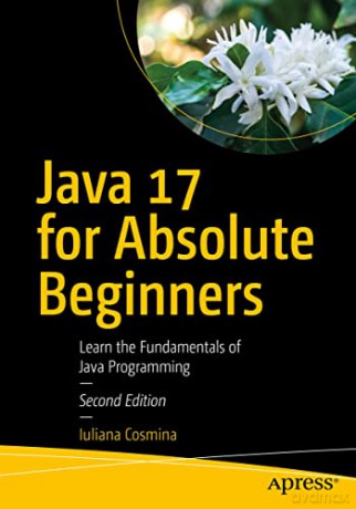 Java 17 For Absolute Beginners - Iuliana Cosmina [KSIĄŻKA]
