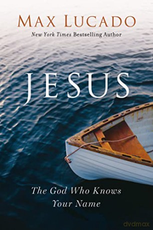 Jesus The God Who Knows Your Name - Max Lucado [KSIĄŻKA]