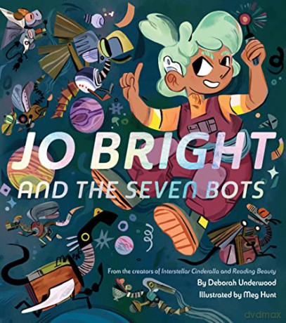 Jo Bright And The Seven Bots - Deborah Underwood [KSIĄŻKA]