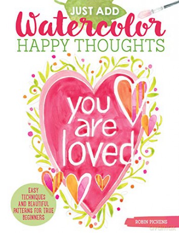 Just Add Watercolor Happy Thoughts - Robin Pickens [KSIĄŻKA]