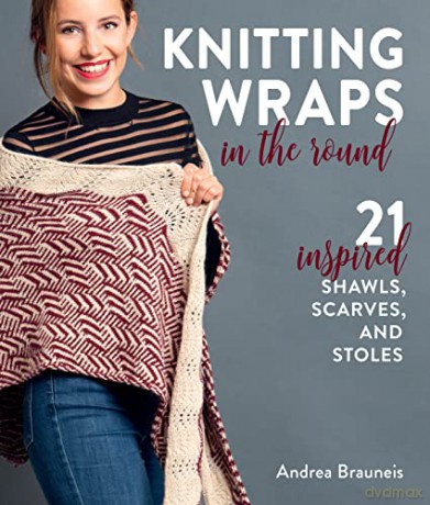 Knitting Wraps In The Round - Andrea Brauneis [KSIĄŻKA]