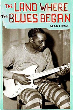 Land Where The Blues Began - Alan Lomax [KSIĄŻKA]