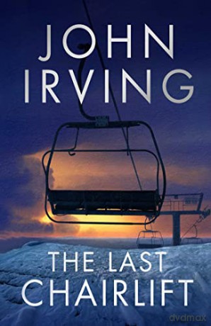 Last Chairlift - John Irving [KSIĄŻKA]