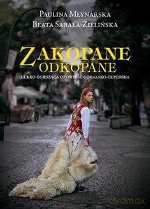 Zakopane Odkopane. Lekko gorsząca opowieść góralsko-ceperska - Młynarska Paulina, Sabała-Zielińska Beata [KSIĄŻKA]