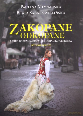 Zakopane Odkopane. Lekko gorsząca opowieść góralsko-ceperska - Młynarska Paulina, Sabała-Zielińska Beata [KSIĄŻKA]
