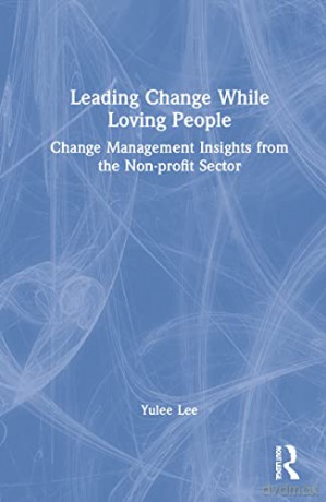Leading Change While Loving People - Yulee Lee [KSIĄŻKA]