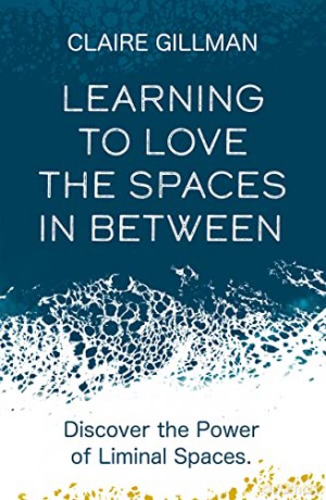 Learning To Love The Spaces In Between - Claire Gillman [KSIĄŻKA]