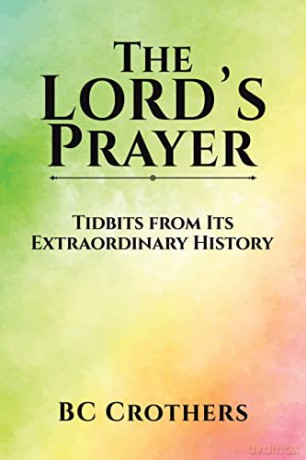Lords Prayer Tidbits From Its Extraordin - Bc Crothers [KSIĄŻKA]