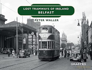 Lost Tramways Of Ireland Belfast - Waller [KSIĄŻKA]