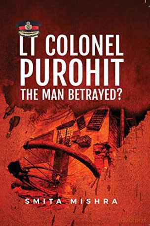 Lt Colonel Purohit The Man Betrayed - Smita Mishra [KSIĄŻKA]