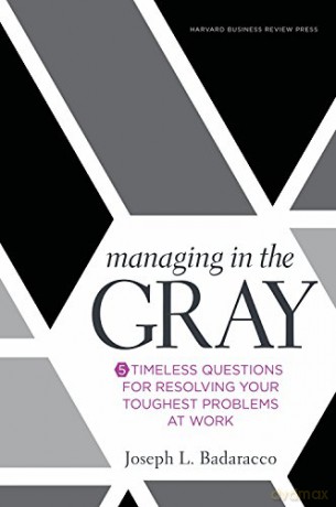 Managing In The Gray - Joseph L. Badaracco Jr. [KSIĄŻKA]