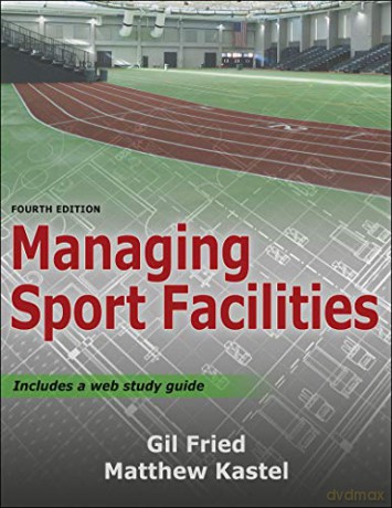 Managing Sport Facilities - Gil Fried: Matthew Kastel [KSIĄŻKA]
