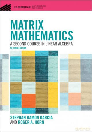 Matrix Mathematics - Stephan Ramon Garcia [KSIĄŻKA]
