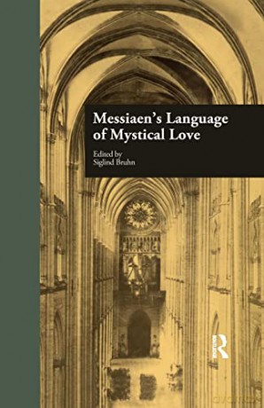 Messiaen's Language Of Mystical Love - Siglind Bruhn [KSIĄŻKA]