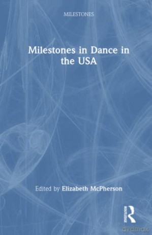 Milestones In Dance In The Usa - Elizabeth McPherson [KSIĄŻKA]
