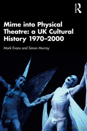 Mime Into Physical Theatre A Uk Cultural - Mark Evans [KSIĄŻKA]