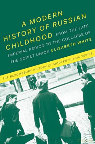 Modern History Of Russian Childhood - Dr Elizabeth White [KSIĄŻKA]